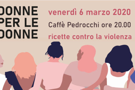 DONNE PER LE DONNE. Ricette contro la violenza_ 6 marzo 2020