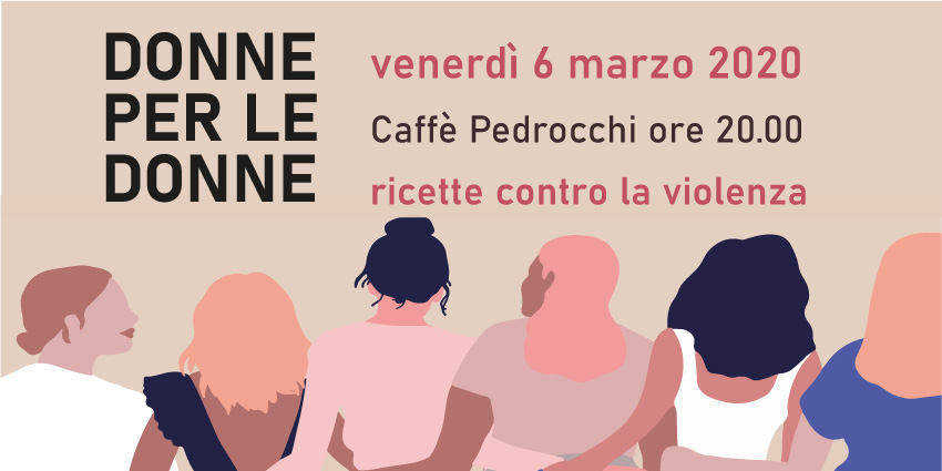 DONNE PER LE DONNE. Ricette contro la violenza_ 6 marzo 2020
